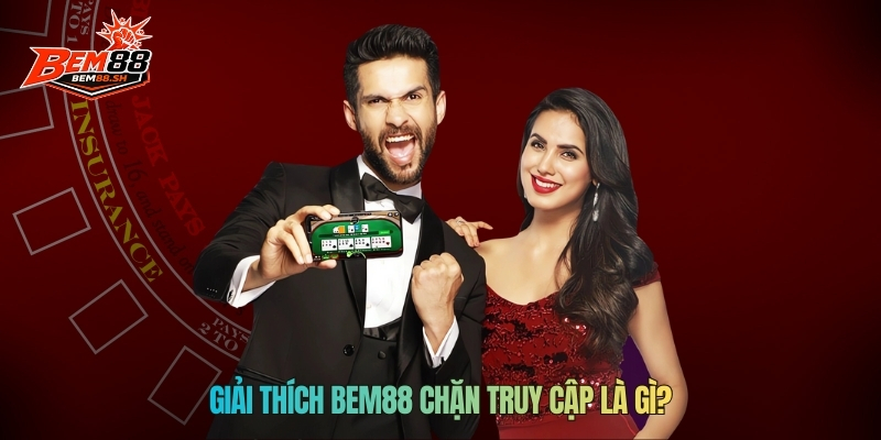 Giải thích BEM88 chặn truy cập là gì?