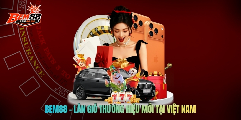 BEM88 – Làn gió thương hiệu mới tại Việt Nam
