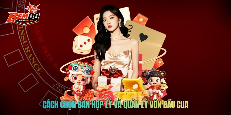 Cách chọn bàn hợp lý và quản lý vốn Bầu Cua