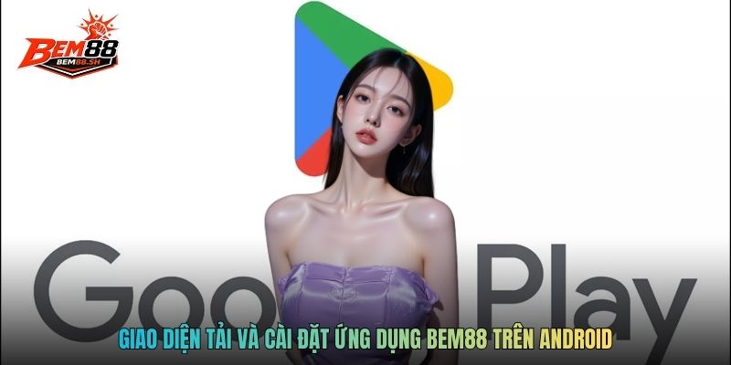 Giao diện tải và cài đặt ứng dụng BEM88 trên Android