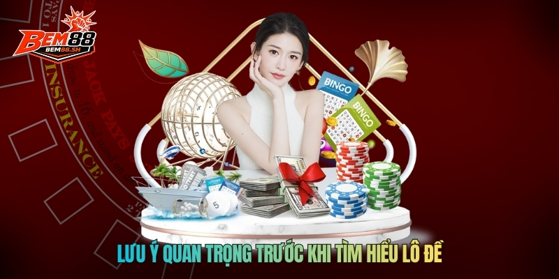 Lưu ý quan trọng trước khi tìm hiểu lô đề