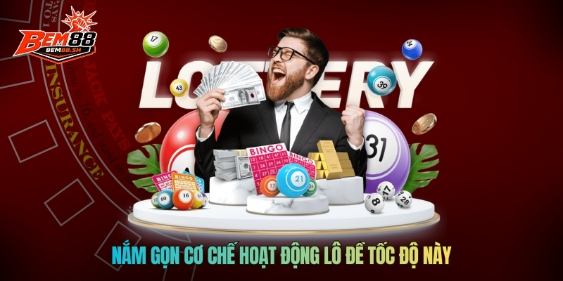 Nắm gọn cơ chế hoạt động lô đề siêu tốc độ này