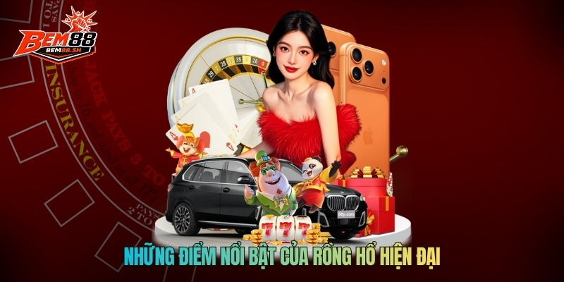 Những điểm nổi bật của Rồng Hổ hiện đại