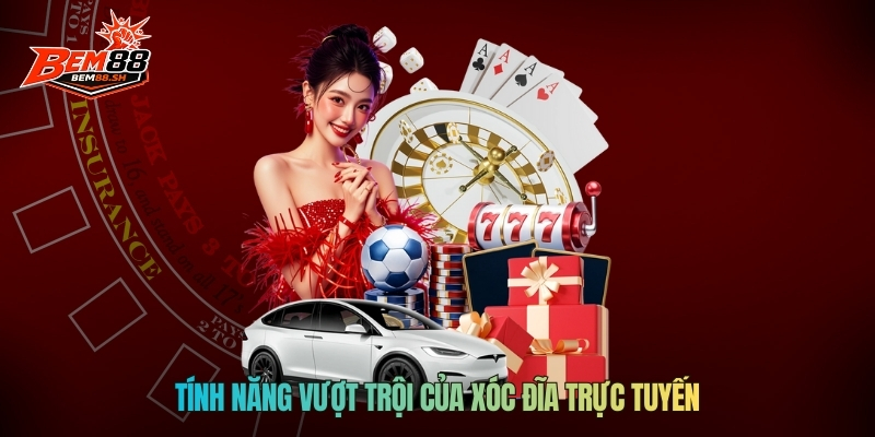 Tính năng vượt trội của xóc đĩa live