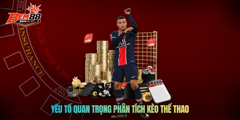 Yếu tố quan trọng phân tích kèo thể thao
